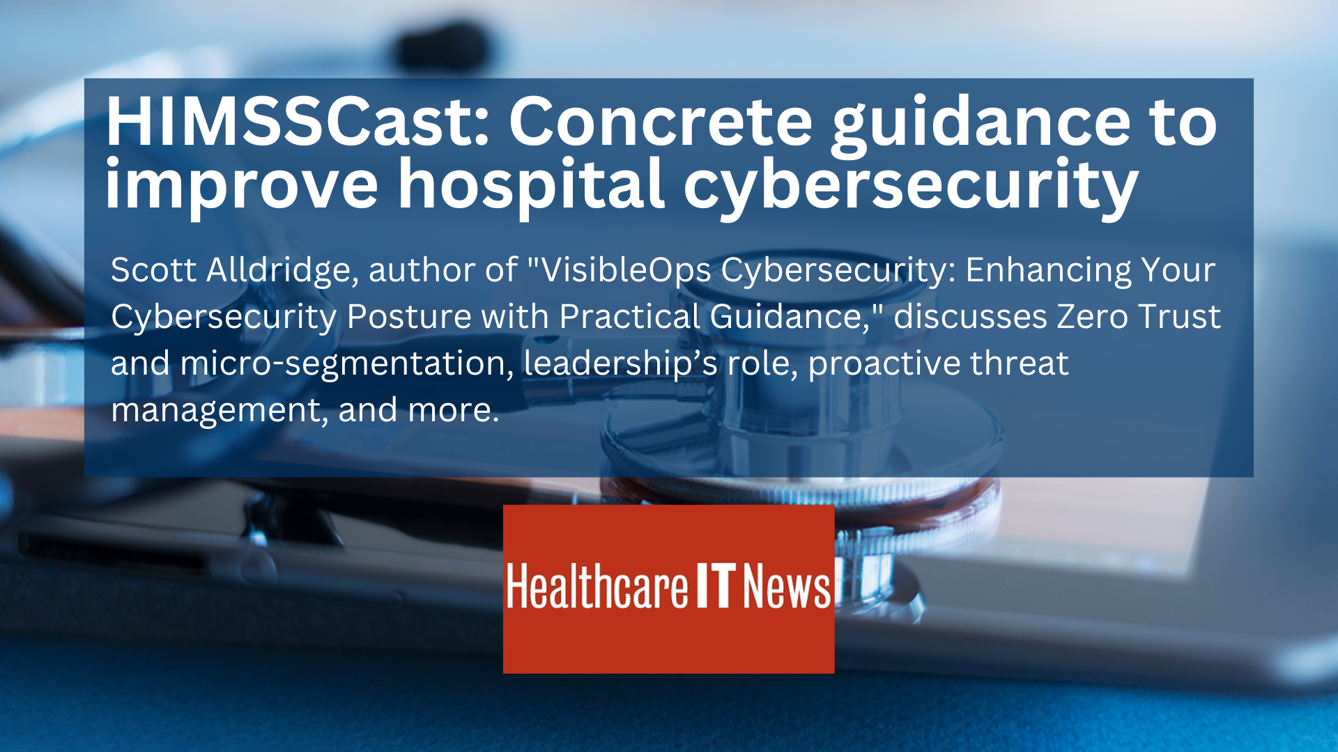 HIMSSCast Concrete guidance to improve hospital cybersecurity